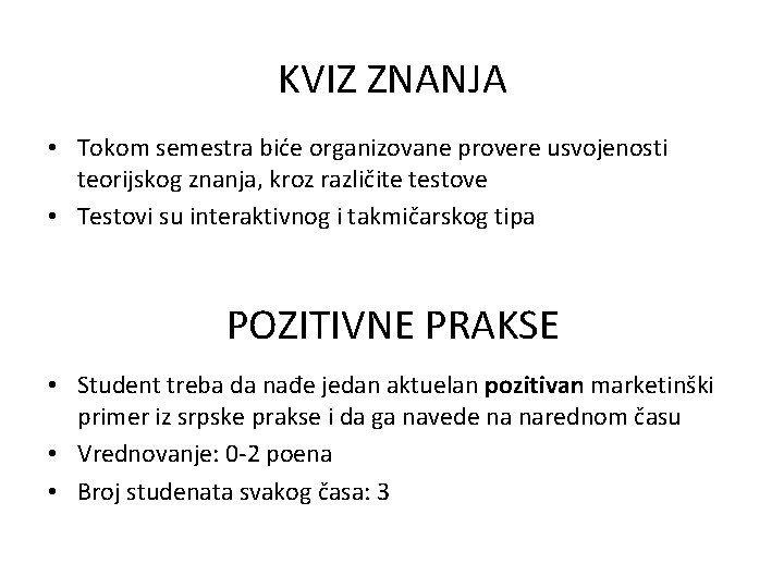 KVIZ ZNANJA • Tokom semestra biće organizovane provere usvojenosti teorijskog znanja, kroz različite testove