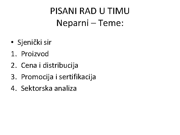 PISANI RAD U TIMU Neparni – Teme: • Sjenički sir 1. Proizvod 2. Cena