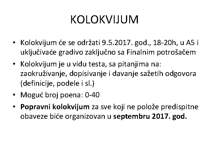 KOLOKVIJUM • Kolokvijum će se održati 9. 5. 2017. god. , 18 -20 h,