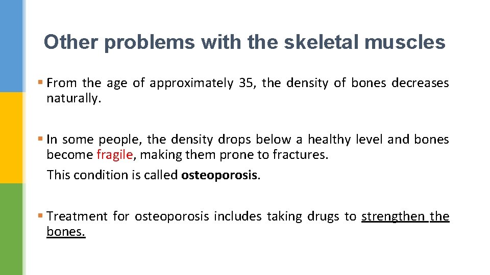 Other problems with the skeletal muscles § From the age of approximately 35, the