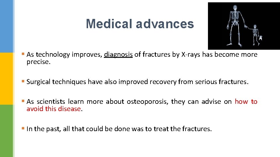 Medical advances § As technology improves, diagnosis of fractures by X-rays has become more