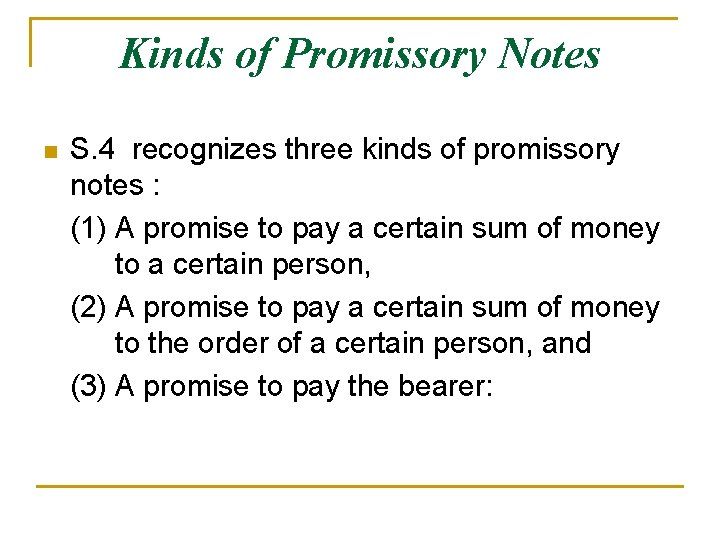 Kinds of Promissory Notes n S. 4 recognizes three kinds of promissory notes :