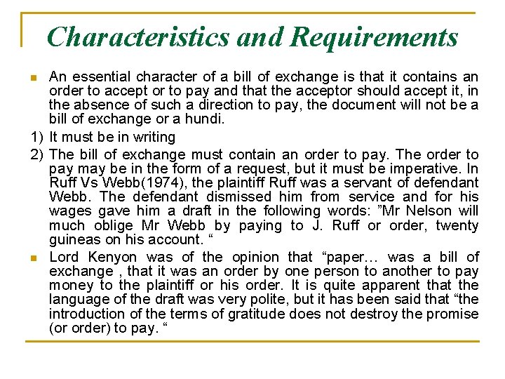 Characteristics and Requirements An essential character of a bill of exchange is that it