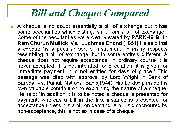 Bill and Cheque Compared n A cheque is no doubt essentially a bill of