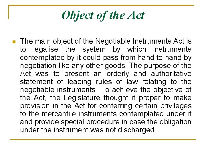 Object of the Act n The main object of the Negotiable Instruments Act is
