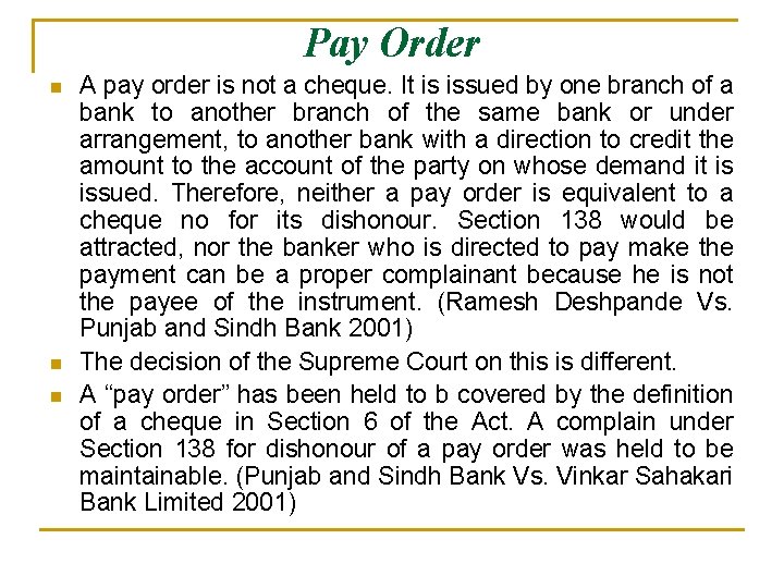 Pay Order n n n A pay order is not a cheque. It is