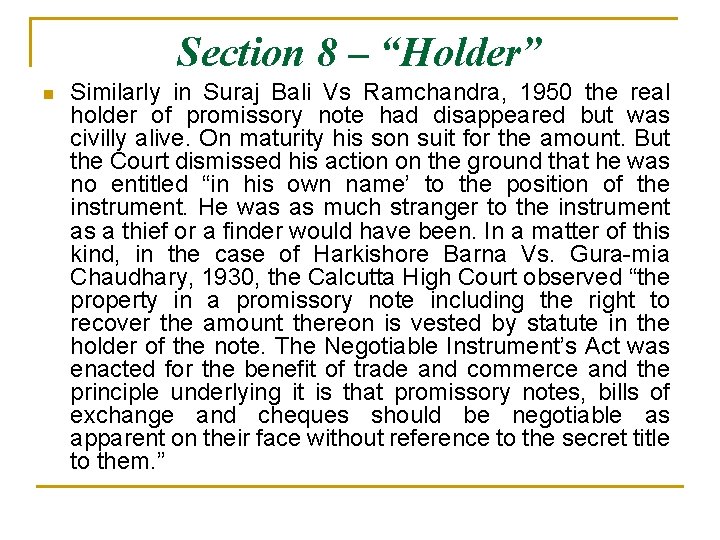 Section 8 – “Holder” n Similarly in Suraj Bali Vs Ramchandra, 1950 the real