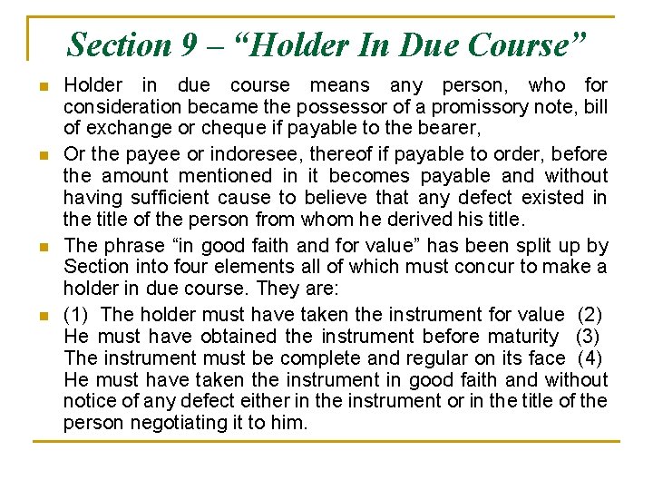 Section 9 – “Holder In Due Course” n n Holder in due course means