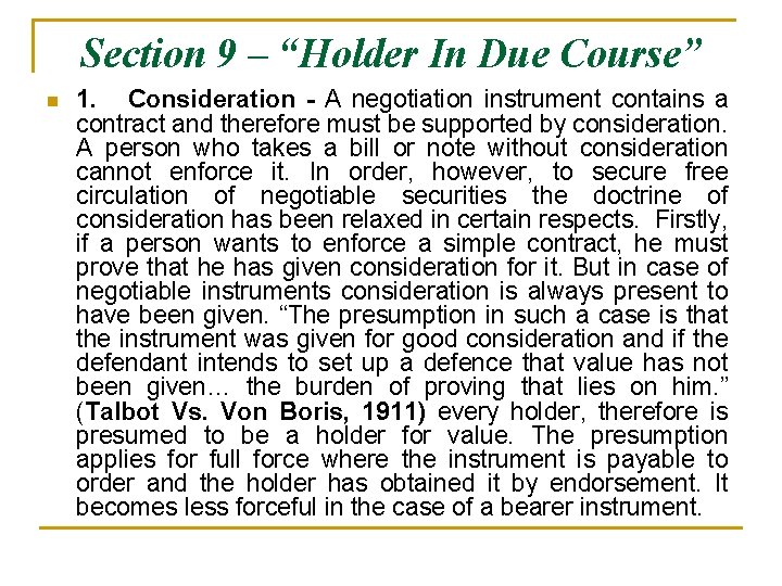 Section 9 – “Holder In Due Course” n 1. Consideration - A negotiation instrument