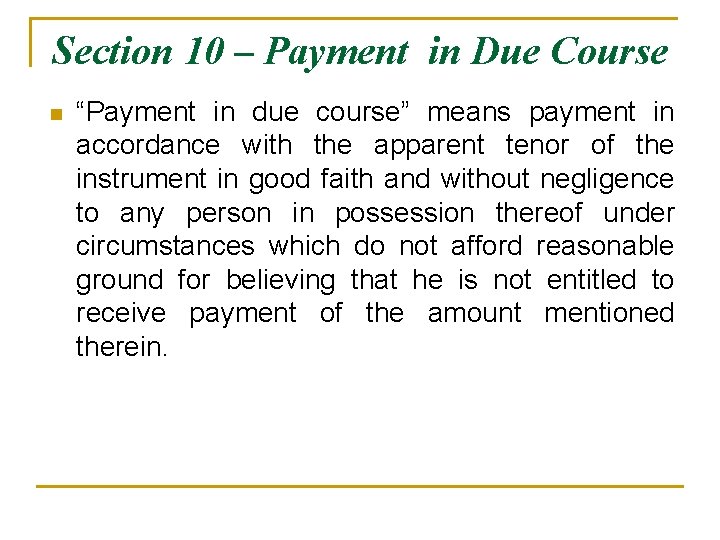 Section 10 – Payment in Due Course n “Payment in due course” means payment