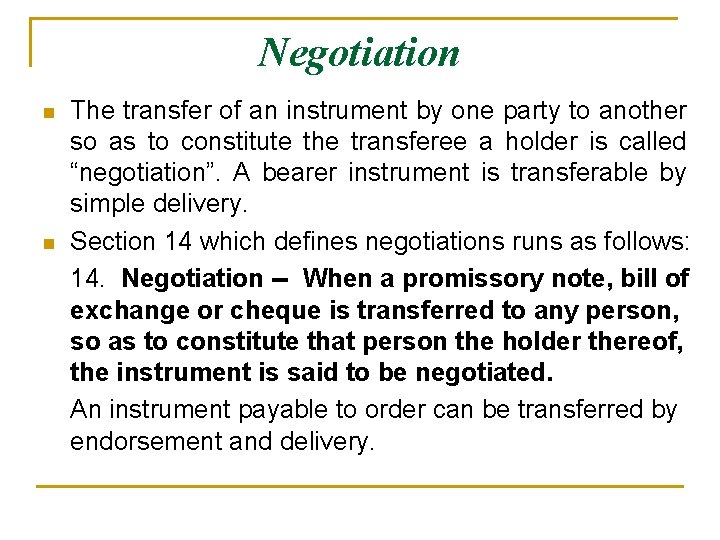 Negotiation n n The transfer of an instrument by one party to another so