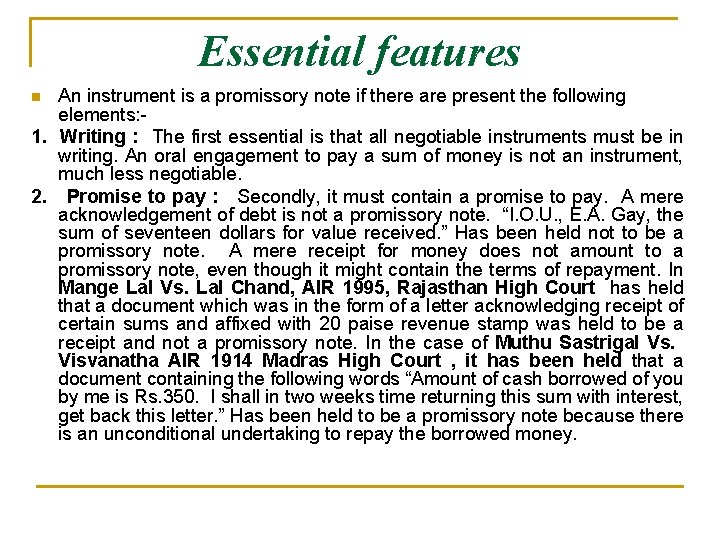 Essential features An instrument is a promissory note if there are present the following