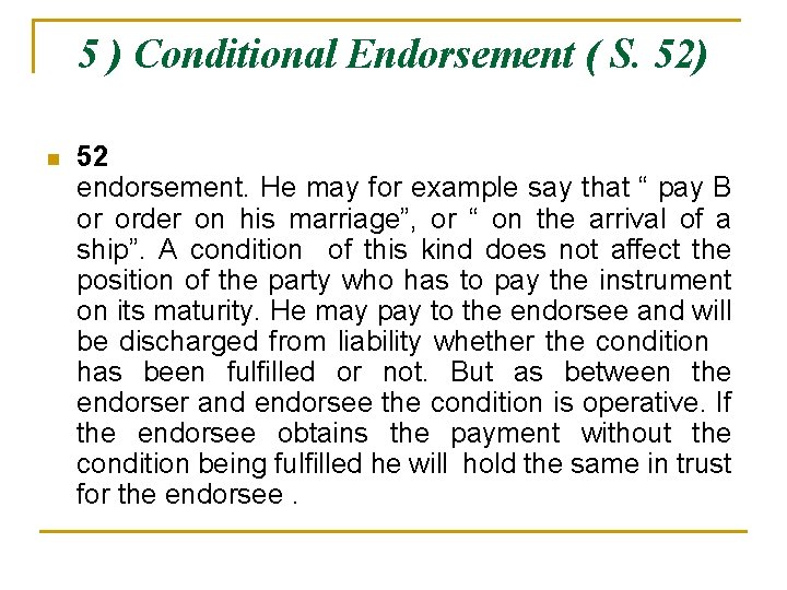 5 ) Conditional Endorsement ( S. 52) n 52 endorsement. He may for example
