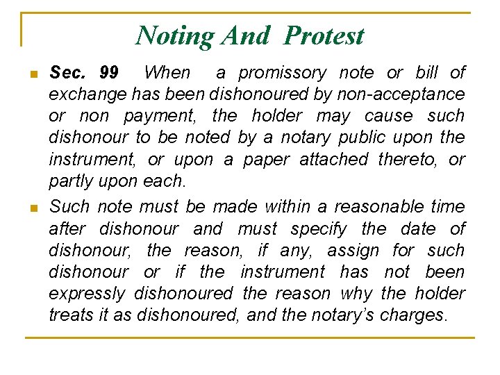 Noting And Protest n n Sec. 99 When a promissory note or bill of