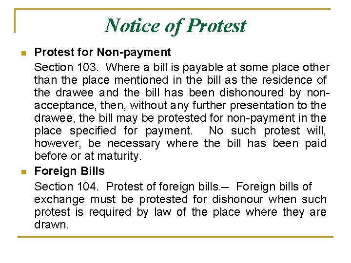 Notice of Protest n n Protest for Non-payment Section 103. Where a bill is