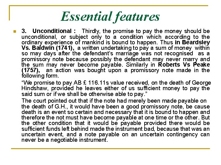 Essential features n 3. Unconditional : Thirdly, the promise to pay the money should