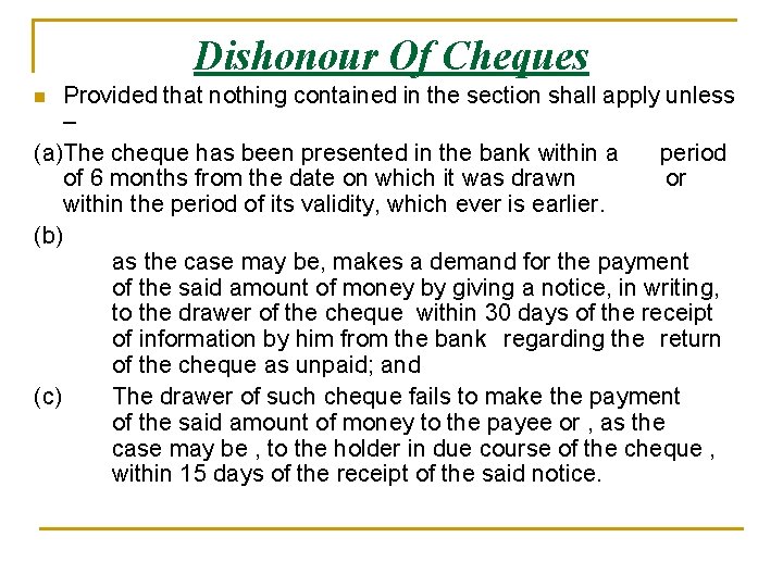 Dishonour Of Cheques Provided that nothing contained in the section shall apply unless –