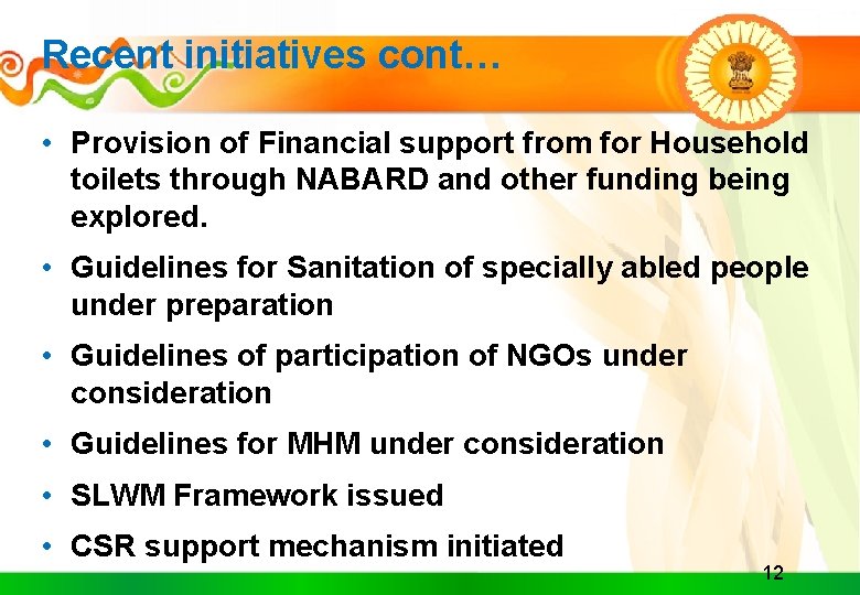 Recent initiatives cont… • Provision of Financial support from for Household toilets through NABARD