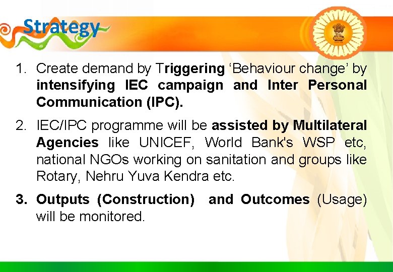 Strategy 1. Create demand by Triggering ‘Behaviour change’ by intensifying IEC campaign and Inter