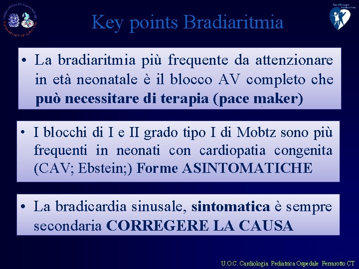 Key points Bradiaritmia • La bradiaritmia più frequente da attenzionare in età neonatale è