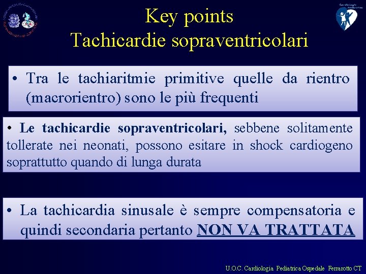 Key points Tachicardie sopraventricolari • Tra le tachiaritmie primitive quelle da rientro (macrorientro) sono