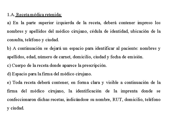 1. A. Receta médica retenida: a) En la parte superior izquierda de la receta,