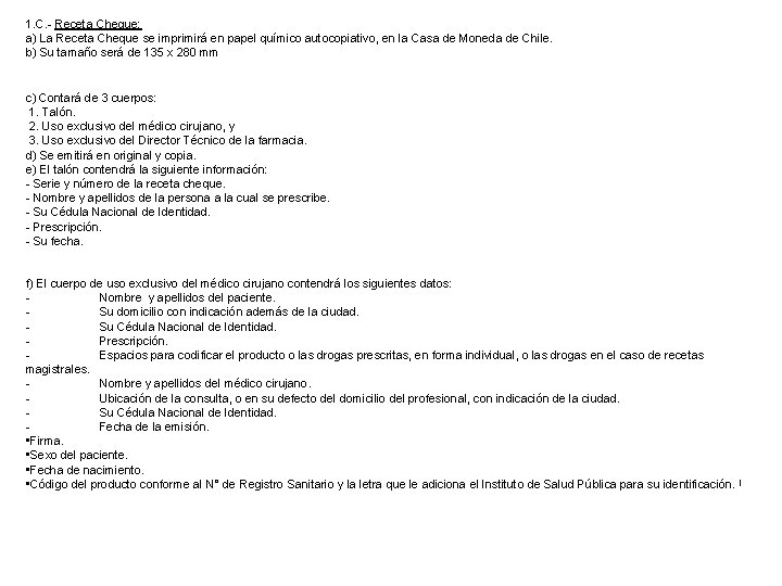 1. C. - Receta Cheque: a) La Receta Cheque se imprimirá en papel químico