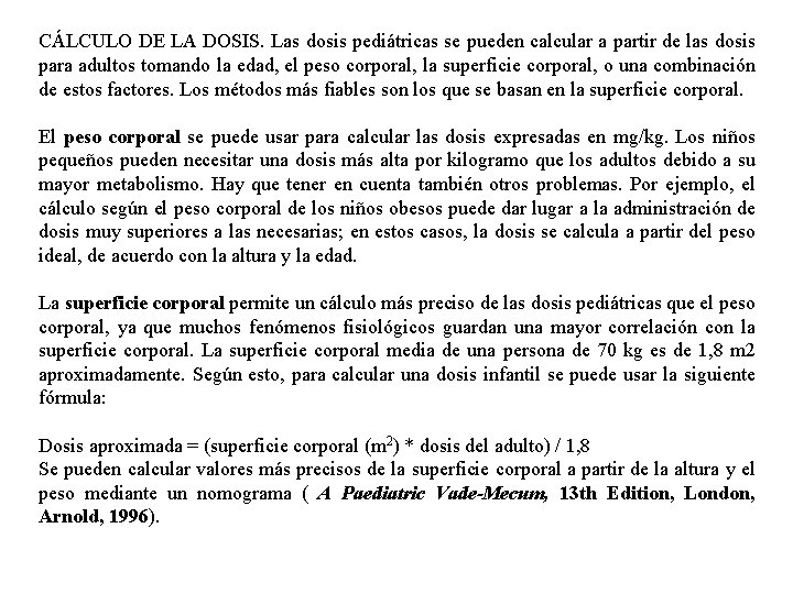 CÁLCULO DE LA DOSIS. Las dosis pediátricas se pueden calcular a partir de las