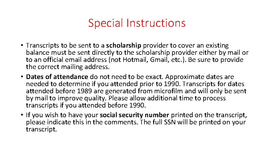 Special Instructions • Transcripts to be sent to a scholarship provider to cover an