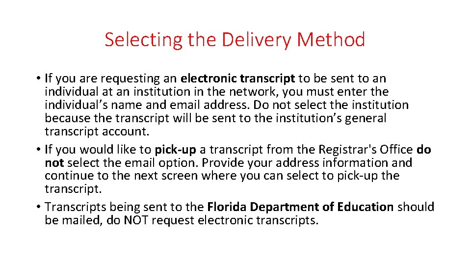 Selecting the Delivery Method • If you are requesting an electronic transcript to be