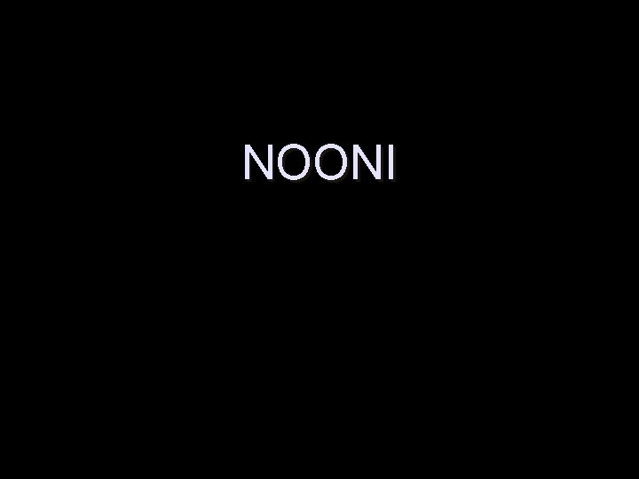 NOONI NOONI