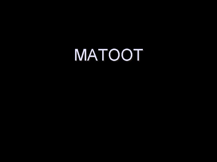 MATOOT MATOOT