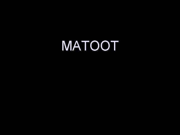 MATOOT 