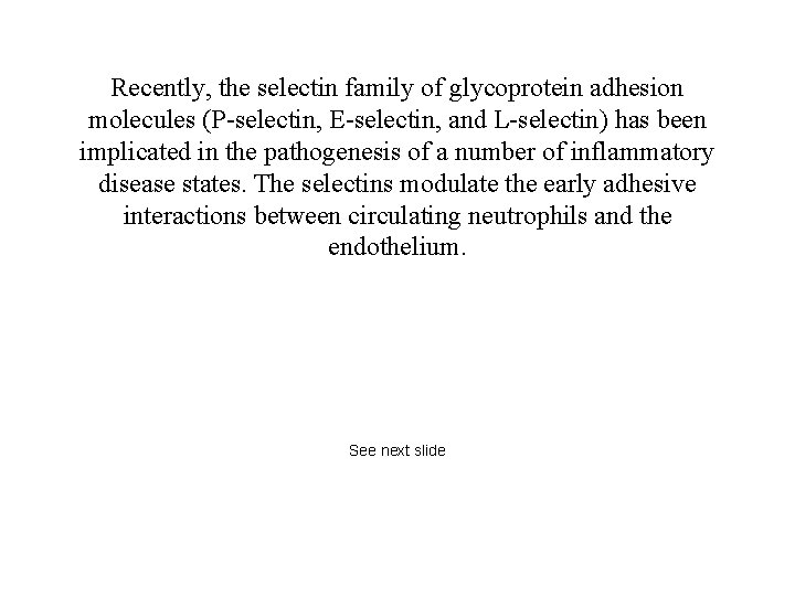 Recently, the selectin family of glycoprotein adhesion molecules (P-selectin, E-selectin, and L-selectin) has been