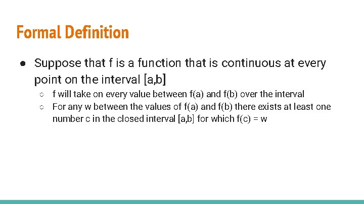 Formal Definition ● Suppose that f is a function that is continuous at every