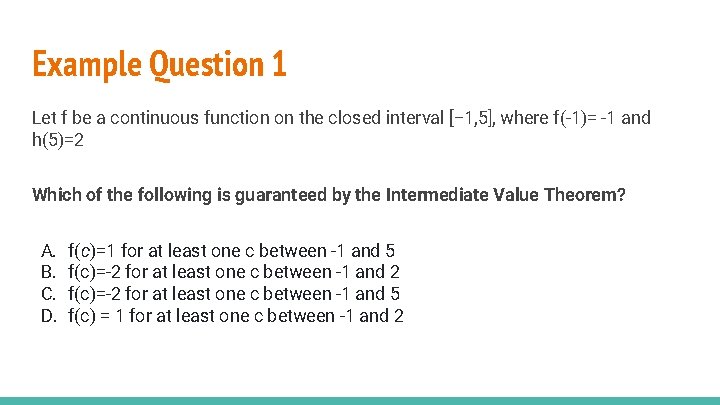 Example Question 1 Let f be a continuous function on the closed interval [−