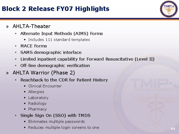 Block 2 Release FY 07 Highlights » AHLTA-Theater ▫ Alternate Input Methods (AIMS) Forms