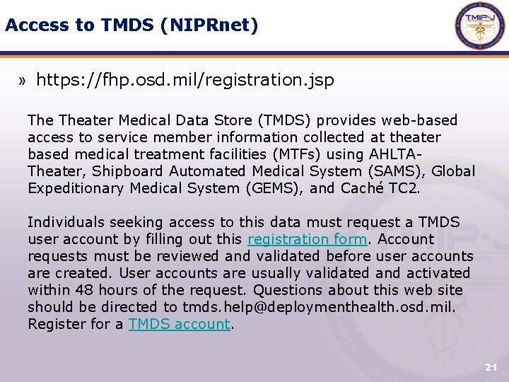 Access to TMDS (NIPRnet) » https: //fhp. osd. mil/registration. jsp Theater Medical Data Store