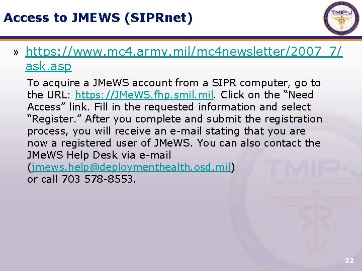 Access to JMEWS (SIPRnet) » https: //www. mc 4. army. mil/mc 4 newsletter/2007_7/ ask.