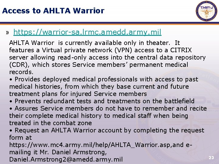 Access to AHLTA Warrior » https: //warrior-sa. lrmc. amedd. army. mil AHLTA Warrior is