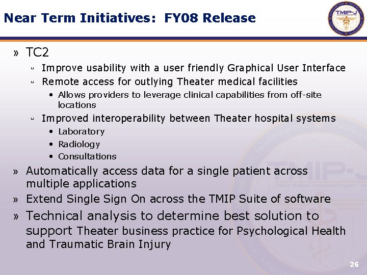 Near Term Initiatives: FY 08 Release » TC 2 ▫ Improve usability with a