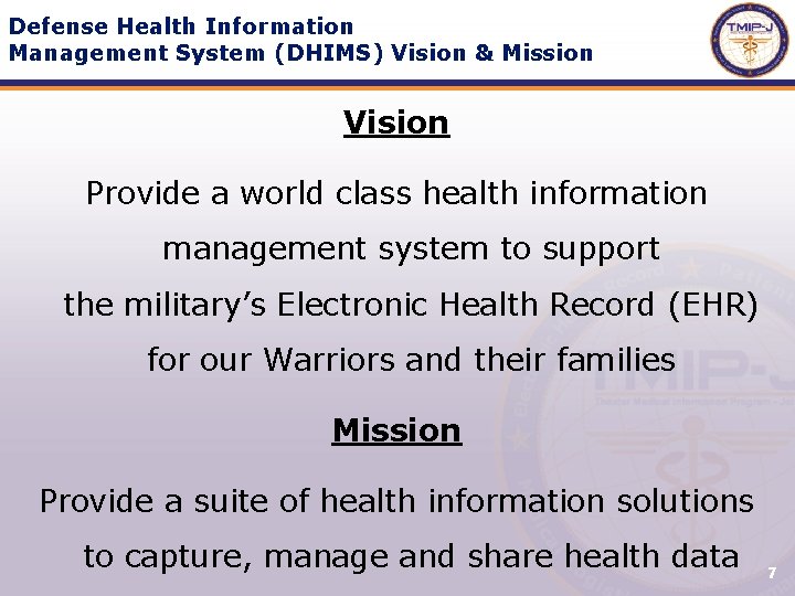 Defense Health Information Management System (DHIMS) Vision & Mission Vision Provide a world class