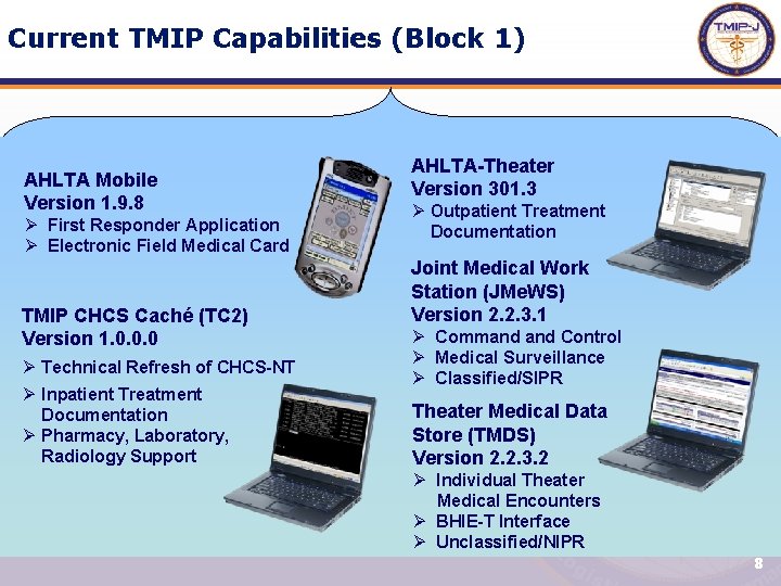 Current TMIP Capabilities (Block 1) AHLTA Mobile Version 1. 9. 8 Ø First Responder