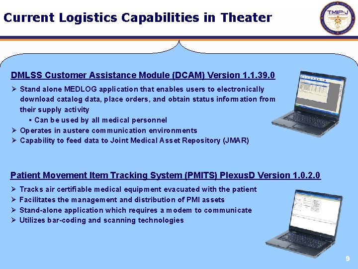 Current Logistics Capabilities in Theater DMLSS Customer Assistance Module (DCAM) Version 1. 1. 39.