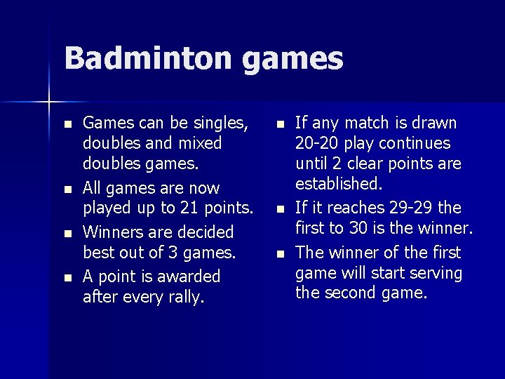 Badminton games n n Games can be singles, doubles and mixed doubles games. All