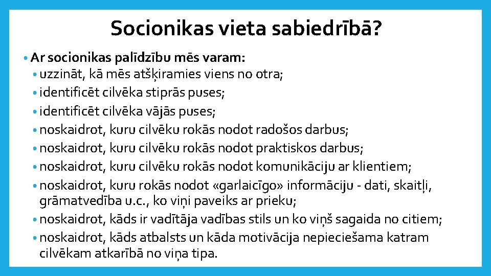 Socionikas vieta sabiedrībā? • Ar socionikas palīdzību mēs varam: • uzzināt, kā mēs atšķiramies