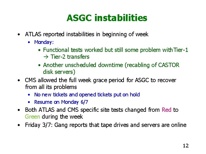 ASGC instabilities • ATLAS reported instabilities in beginning of week • Monday: • Functional