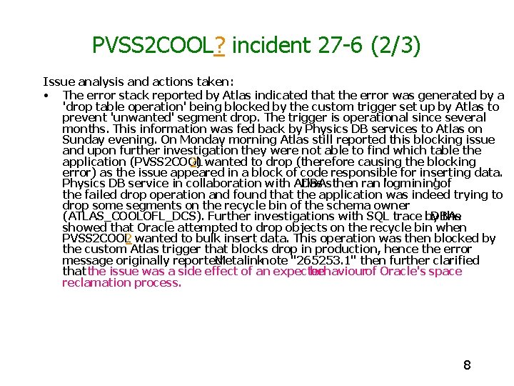 PVSS 2 COOL? incident 27 -6 (2/3) Issue analysis and actions taken: • The