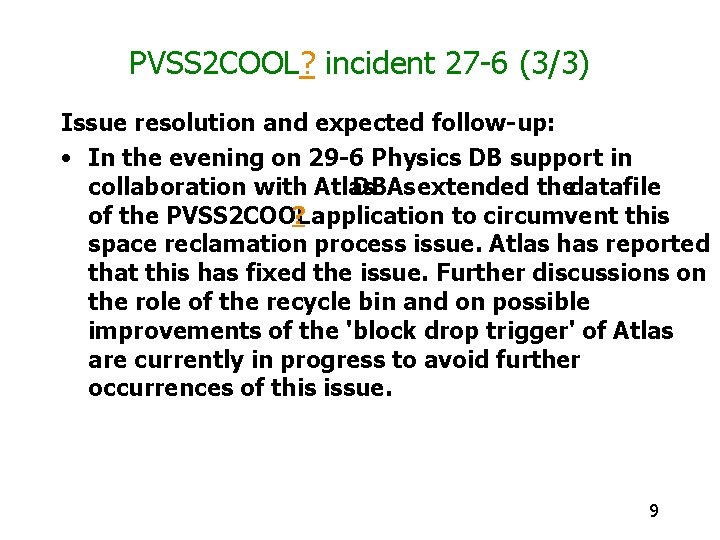 PVSS 2 COOL? incident 27 -6 (3/3) Issue resolution and expected follow-up: • In