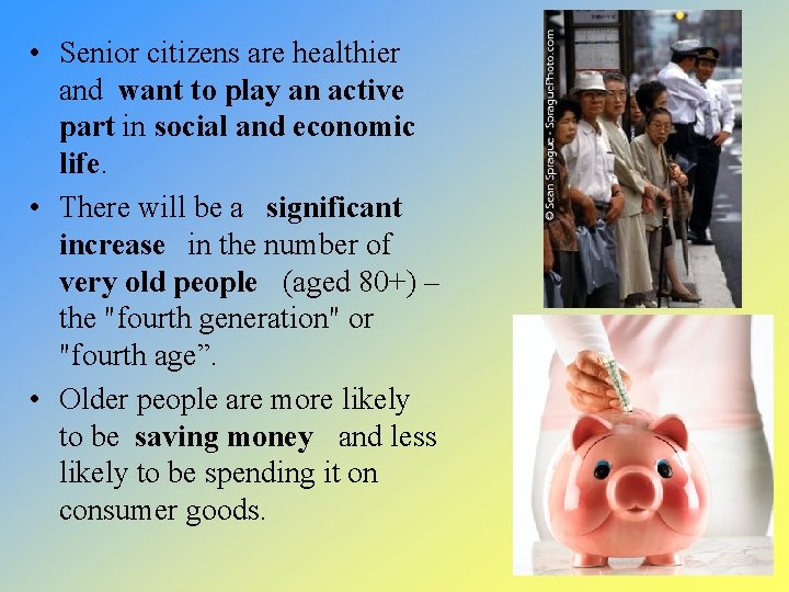  • Senior citizens are healthier and want to play an active part in